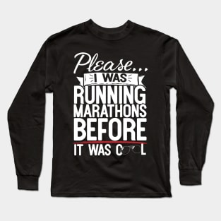 Please I Was Running Marathons Before It Was Cool Long Sleeve T-Shirt